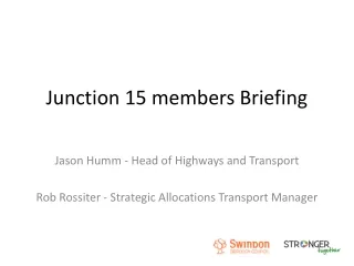 Junction 15 members Briefing