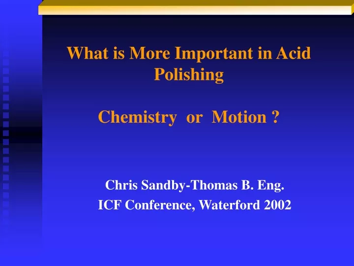what is more important in acid polishing chemistry or motion