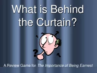 What is Behind the Curtain?