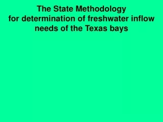 The State Methodology for determination of freshwater inflow needs of the Texas bays