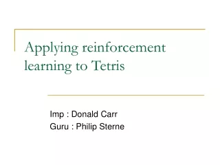 Applying reinforcement learning to Tetris