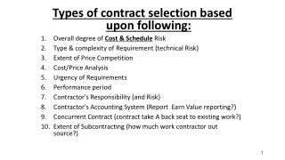 Types of contract selection based upon following: Overall degree of  Cost &amp; Schedule  Risk