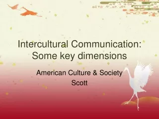 Intercultural Communication: Some key dimensions