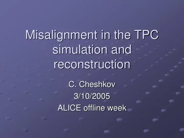 misalignment in the tpc simulation and reconstruction