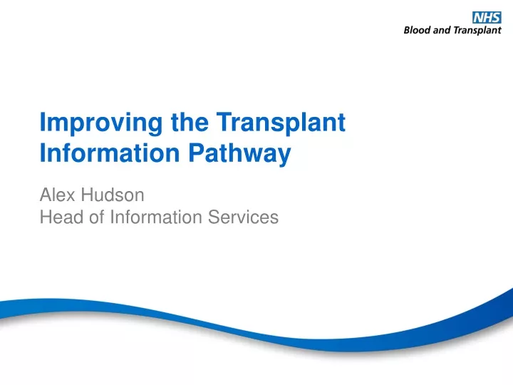 improving the transplant information pathway alex