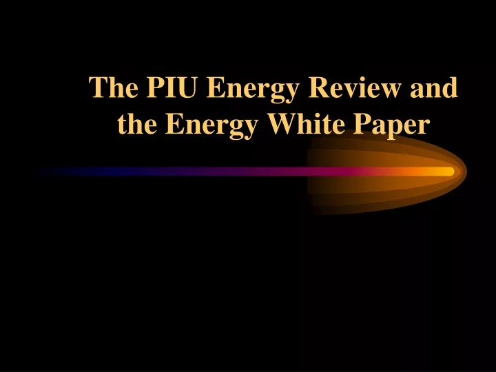 the piu energy review and the energy white paper