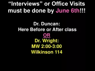 Dr. Wright: MW 2:00-3:00  Wilkinson 114