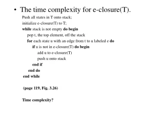 The time complexity for e-closure(T). Push all states in T onto stack;