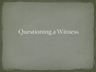 Questioning a Witness