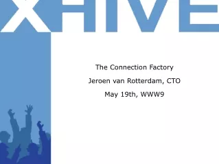 The Connection Factory Jeroen van Rotterdam, CTO May 19th, WWW9
