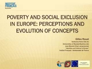 POVERTY AND SOCIAL EXCLUSION IN EUROPE: PERCEPTIONS AND EVOLUTION OF CONCEPTS Gilles Rouet