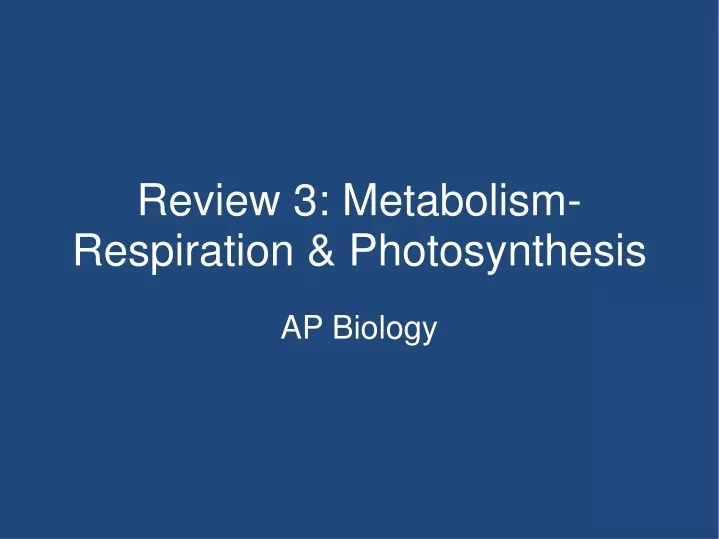 review 3 metabolism respiration photosynthesis