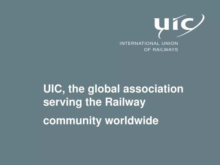uic the global association serving the railway