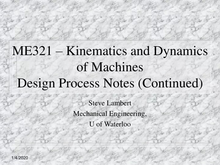 me321 kinematics and dynamics of machines design process notes continued