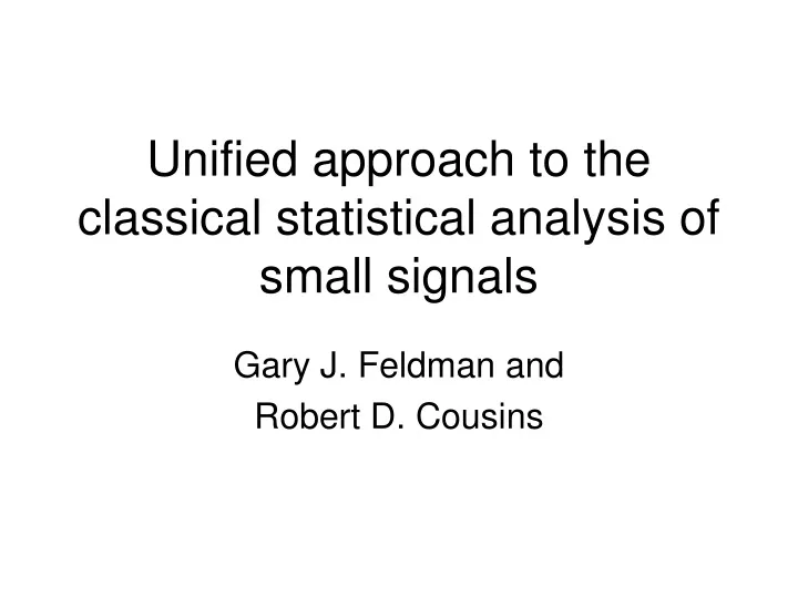 unified approach to the classical statistical analysis of small signals