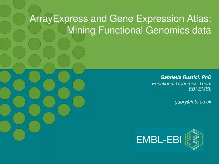 arrayexpress and gene expression atlas mining functional genomics data