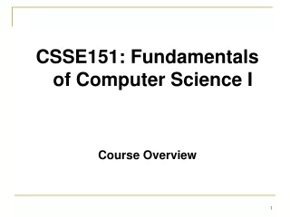 CSSE151: Fundamentals of Computer Science I Course Overview