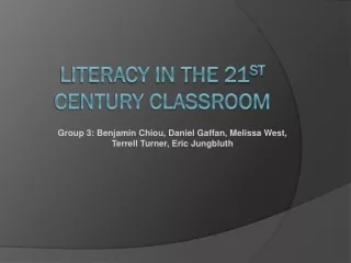 Literacy in the 21 st  Century Classroom