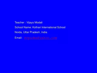 Teacher : Vijaya Modali School Name: Kothari International School Noida, Uttar Pradesh, India