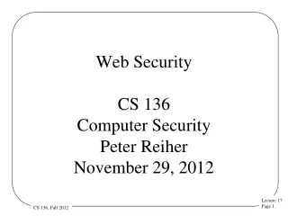 Web Security CS 136 Computer Security  Peter Reiher November 29, 2012