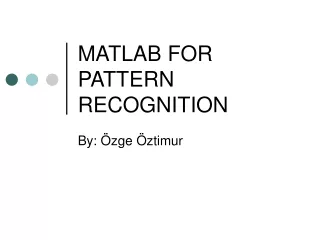 MATLAB FOR PATTERN RECOGNITION