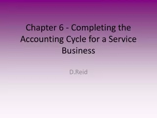 Chapter 6 - Completing the Accounting Cycle for a Service Business