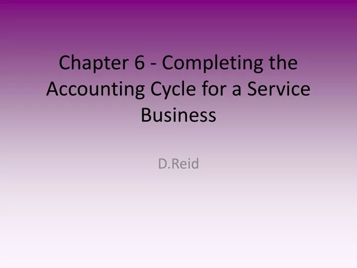 chapter 6 completing the accounting cycle for a service business