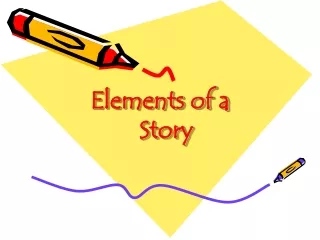Elements of a    Story