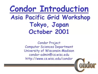 Condor Introduction  Asia Pacific Grid Workshop Tokyo, Japan October 2001