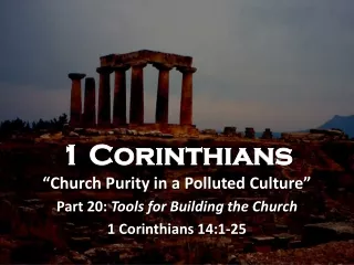 1 Corinthians “Church Purity in a Polluted Culture” Part 20:  Tools for Building the Church