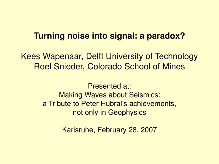 turning noise into signal a paradox kees wapenaar