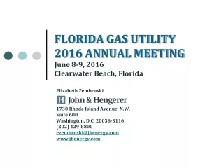FLORIDA GAS UTILITY 2016 ANNUAL MEETING June 8-9, 2016 Clearwater Beach, Florida