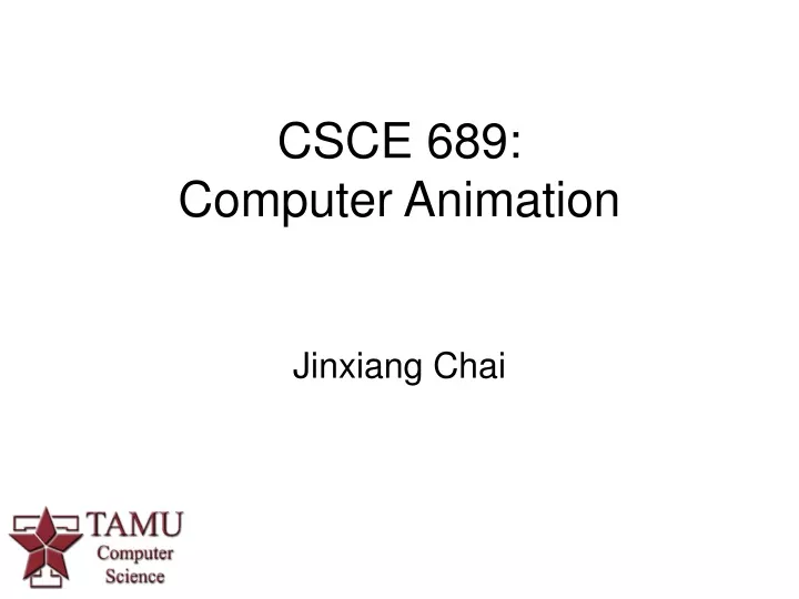 csce 689 computer animation