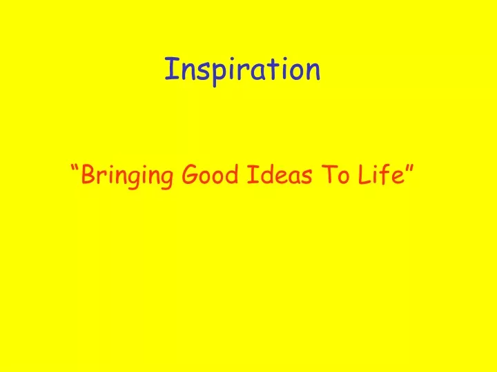 inspiration bringing good ideas to life