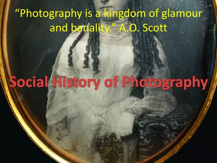 photography is a kingdom of glamour and banality a o scott