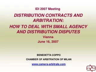 DISTRIBUTION CONTRACTS AND ARBITRATION: HOW TO DEAL WITH SMALL AGENCY AND DISTRIBUTION DISPUTES