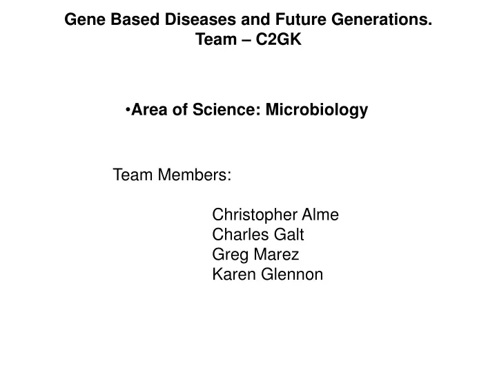 gene based diseases and future generations team c2gk