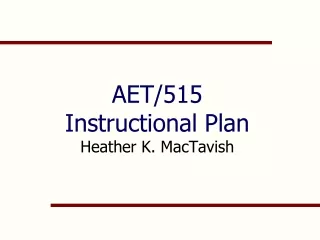 AET/515 Instructional Plan  Heather K. MacTavish