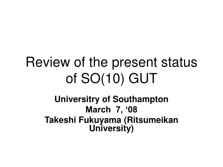 review of the present status of so 10 gut