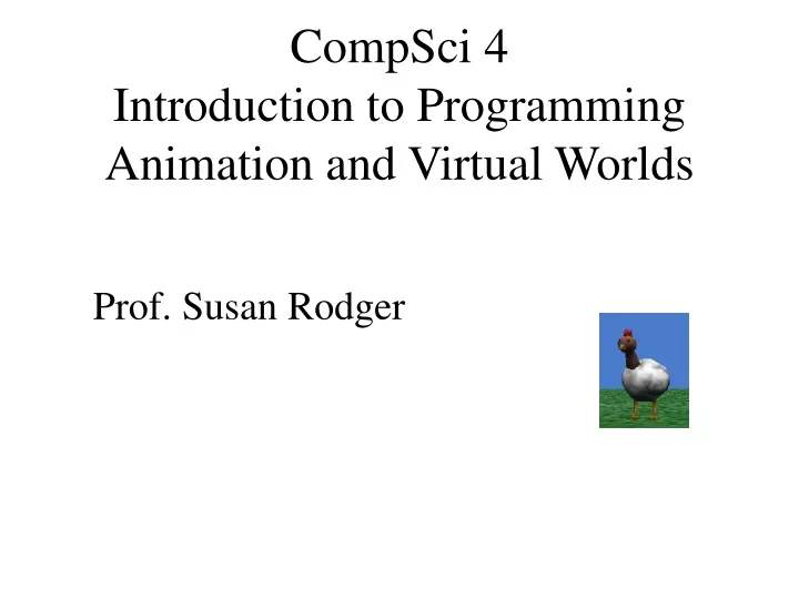 compsci 4 introduction to programming animation and virtual worlds