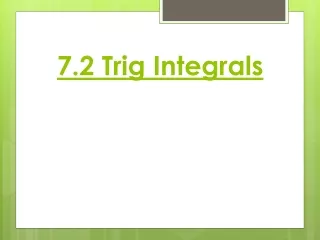 7.2 Trig Integrals