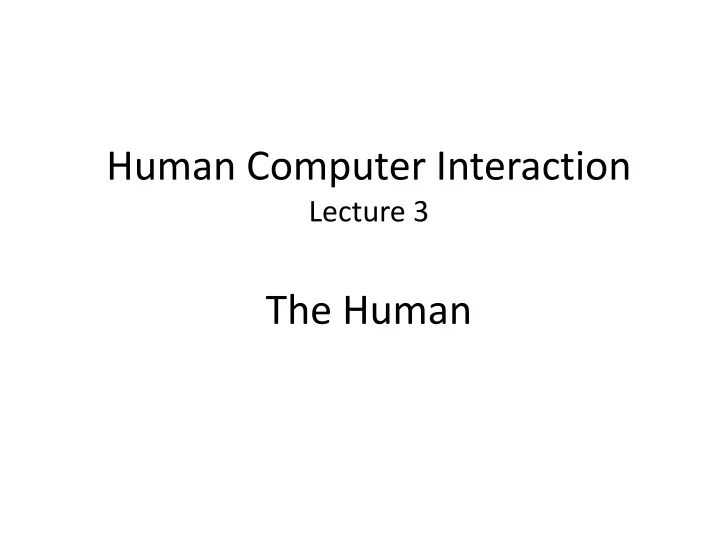 human computer interaction lecture 3 the human