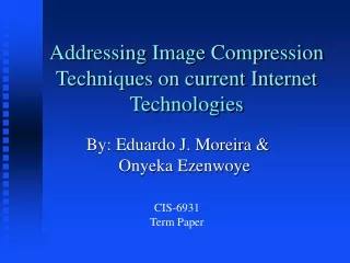 Addressing Image Compression Techniques on current Internet Technologies