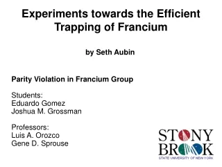 Experiments towards the Efficient Trapping of Francium
