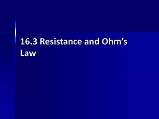 16.3 Resistance and Ohm’s Law