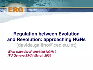 Regulation between Evolution  and Revolution: approaching NGNs (davide.gallino@cec.eut)