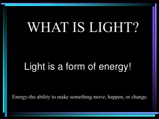 WHAT IS LIGHT?