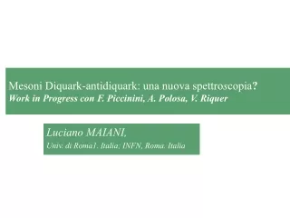Luciano MAIANI,  Univ. di Roma1. Italia; INFN, Roma. Italia
