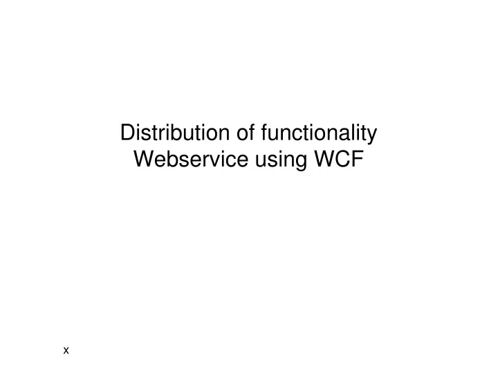 distribution of functionality webservice using wcf