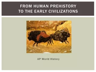 From Human Prehistory  to the Early Civilizations